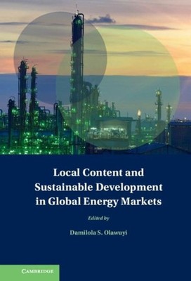 Local Content and Sustainable Development in Global Energy Markets by Damilola S