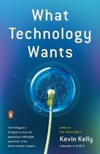 Kevin Kelly What Technology Wants (Paperback)