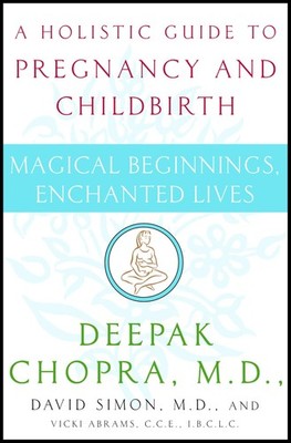 Magical Beginnings, Enchanted Lives by Deepak Chopra M.D.