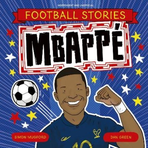Simon Mugford Football Stories: Mbappe (Tascabile) Football Stories
