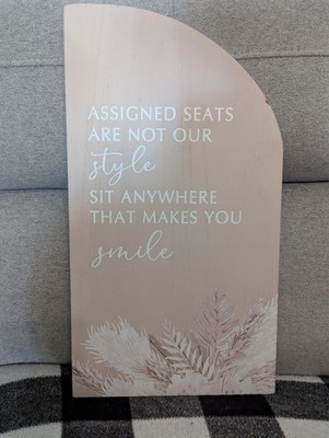 ''Assigned Seats Are Not Our Style'' Wedding Sign; Simple Florals; 10.5'' x 19''