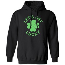 Lets Get Lucky Four Leaf Clover Tee - St Patricks Day Unisex Hooded Sweatshirt