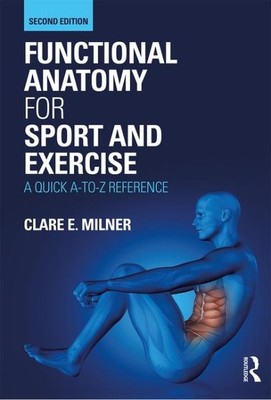 Functional Anatomy for Sport and Exercise : A Quick A-to-Z Reference, Paperba...