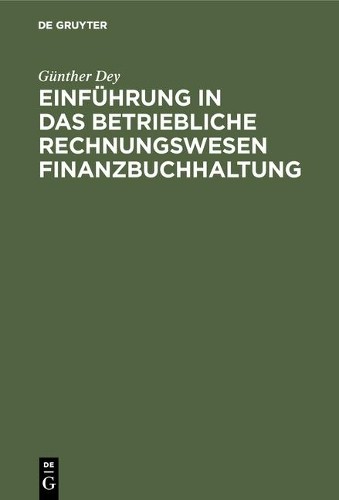 Günther Dey Einführung in das betriebliche Rechnungswesen Finanzbuchh (Hardback)