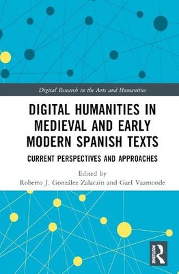Digital Humanities in Medieval and Early Modern Spanish Texts... - 9781032492735