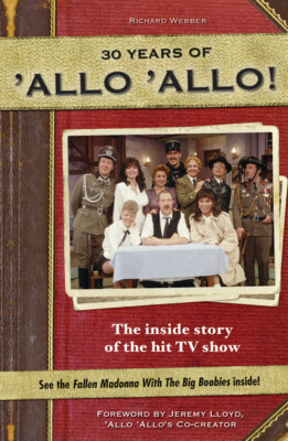 Richard Webber : Allo Allo 30th Anniversary: the Inside S FREE Shipping, Save £s