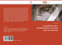 Le ProblèMe De La PréDestination à La Vertu Dans Le StoïCisme Alaric Kohler Buch