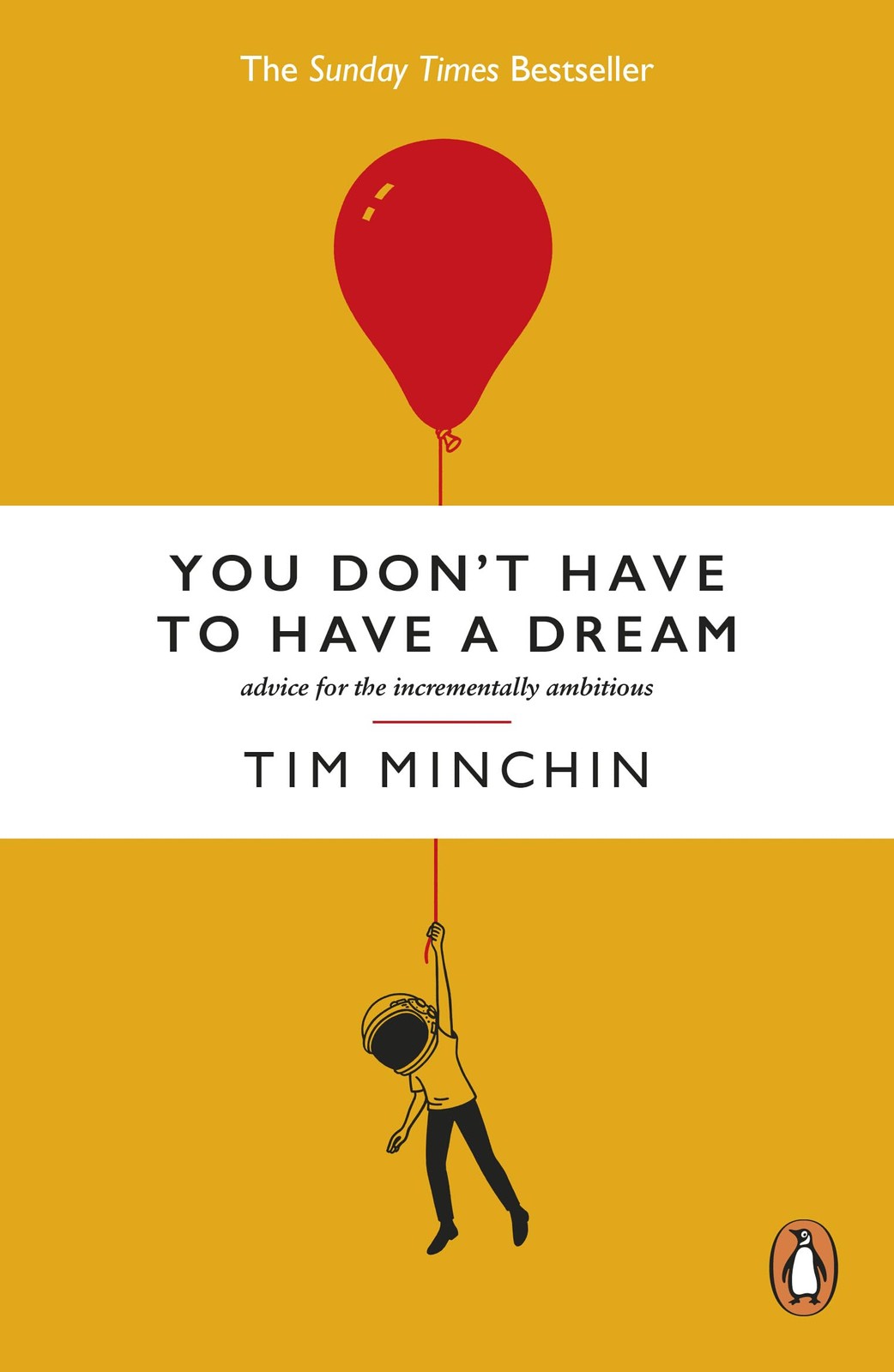 You Don't Have To Have A Dream : Advice for the Incrementally Ambitious - Image 7