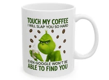 Touch My Coffee 11 oz Grinch Mug - Funny Gift Tea Cup
