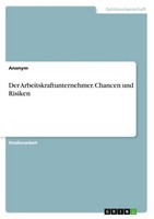 Der Arbeitskraftunternehmer. Chancen Und Risiken Anonymous