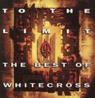WHITECROSS - To The Limit: The Best Of Whitecross - CD - *NEW/STILL SEALED*