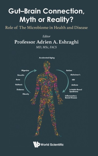 Gut-brain Connection, Myth Or Reality?: Role Of  by Adrien A Eshraghi HARDBACK