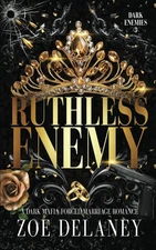 Ruthless Enemy: A Dark Mafia Forced Marriage Romance (Dark Enemies)