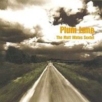 Matt Wates Sextet - Plum Lane - CD - K4Z