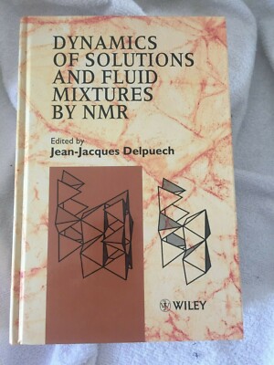 DYNAMICS OF SOLUTIONS and Fluid Mixtures by NMR J J Delpuech Pub. Wiley 1995