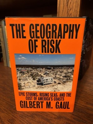 The Geography of Risk. Gilbert Gaul. 1st HC Ptg. SCB 2019. Near Fine