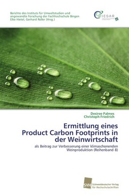Ermittlung eines Product Carbon Footprints in der Weinwirtschaft, Desiree P ...