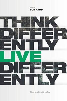 Think Differently Live Differently: Keys to a Life of Freedom - VERY GOOD