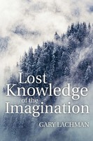 Gary Lachman | Lost Knowledge Of The Imagination | Taschenbuch | Englisch (2018)
