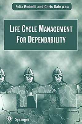 Life Cycle Management For Dependability,Felix Redmill, Chris Dal