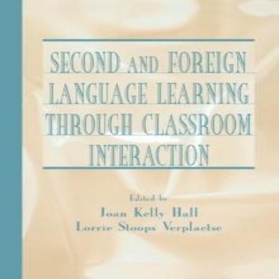 Second and Foreign Language Learning Through Classroom Interactio