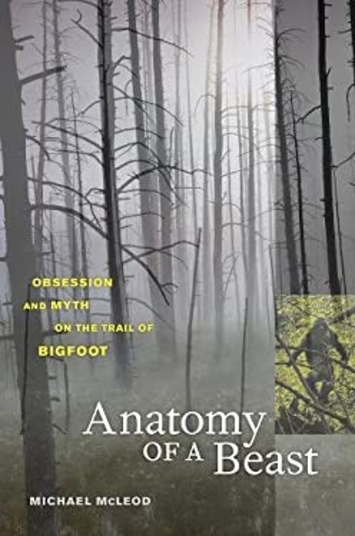 Anatomy of a Beast : Obsession and Myth on the Trail of Bigfoot M