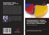 Syed Muhammad Amir Shah | Determinanty Modeli Finansowania I Wp¿Yw NA Wyniki...
