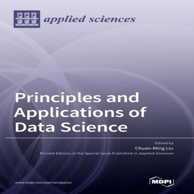 Principles and Applications of Data Science MDPI AG Hardcover MDP
