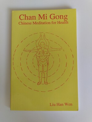 Chan Mi Gong Chinese Meditation for Health by Liu Han Wen Paperback