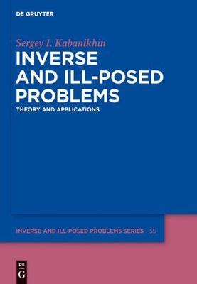 Inverse and Ill-Posed Problems : Theory and Applications, Hardcover by Kabani...