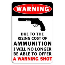 Warning No Trespassing Sign Ammo Cost No Warning Shot Metal Sign 8"x12"