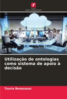 Touria Benazzouz | UtilizaçãO De Ontologias Como Sistema De Apoio à DecisãO