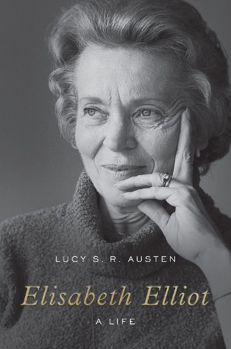 Elisabeth Elliot by Lucy S. R. Austen - 9781433565915