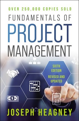 Fundamentals of Project Management, Sixth Edition - paperback Heagney, Josep...