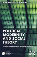 Political Modernity And Social Theory Origins, Development And Alternatives Buch