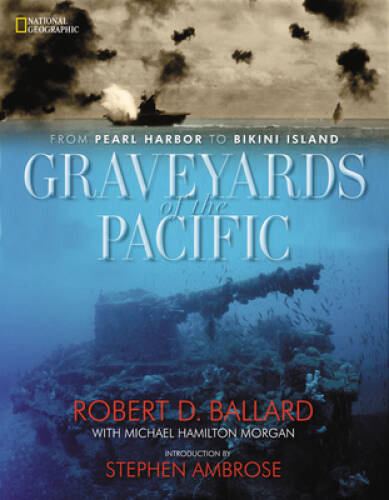 Graveyards of the Pacific: From Pearl Harbor to Bikini Island - Hardcover - GOOD