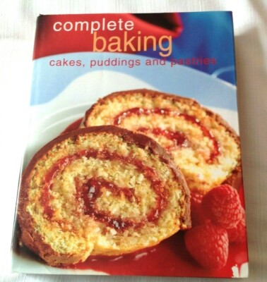 Complete Baking - Cakes, Puddings and Pastries