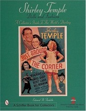 SHIRLEY TEMPLE DOLLS AND FASHIONS: A COLLECTOR'S GUIDE TO By Edward R Pardella
