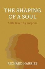 Shaping of a Soul, The by Richard Harries - 9781803411620
