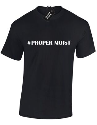 RICHTIG FEUCHT HERREN T-SHIRT T-SHIRT LUSTIG LAUGHS UNHÖFLICHES DESIGN WITZ DAPPER SWAG