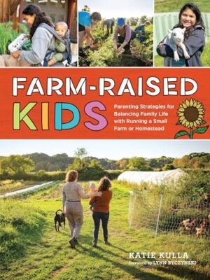 Farm-Raised Kids: Parenting Strategies for Balancing Family Life