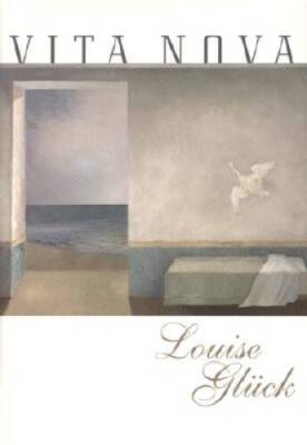 Vita Nova: Poems - Hardcover By Louise Gluck - VERY GOOD