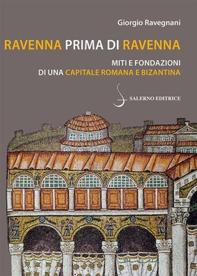 Bücher Giorgio Ravegnani - Ravenna vor Ravenna. Mythen Und Fundamente Einer Kappe