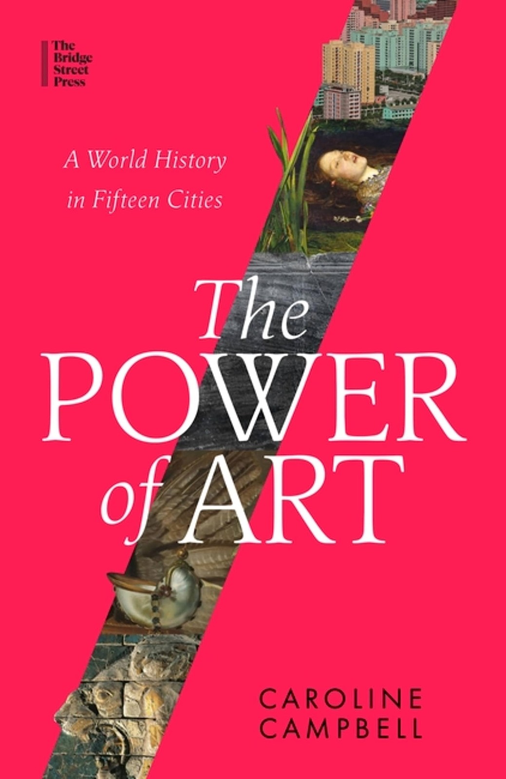The Power of Art: A World History in Fifteen Cities by Caroline Campbell NEW - Image 3