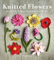 Knitted Flowers | 30 Simple Floral Patterns To Create | Sian Brown | Englisch