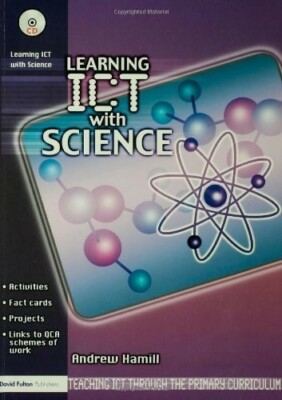 Learning ICT with Science (Teaching ICT Through the Primary Curriculum) (Teachin
