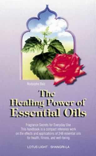 Healing Power of Essential Oils : Fragrance Secrets for Everyday Use by ...