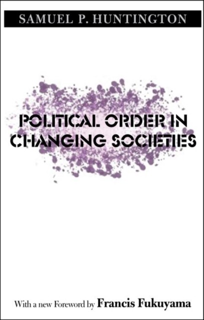 Political Order in Changing Societies by Samuel P. Huntington (Paperback Book)