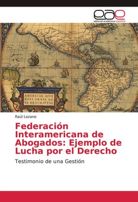 Raúl Lozano | Federación Interamericana de Abogados: Ejemplo de Lucha por el...