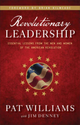 Revolutionary Leadership: Essential Lessons from the Men and Women of the - GOOD